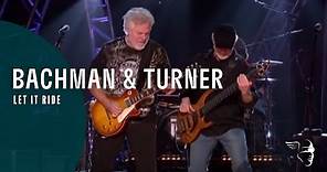 Bachman & Turner - Let It Ride (Live At The Roseland Ballroom NYC)