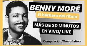Benny Moré En Vivo (Compilación) . El Bárbaro del ritmo. El Sonero Mayor. Banda Gigante. Éxitos.