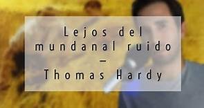 Lejos del mundanal ruido - Thomas Hardy | reseña