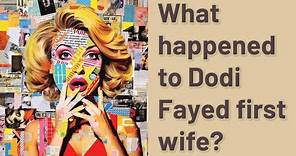 What happened to Dodi Fayed first wife?