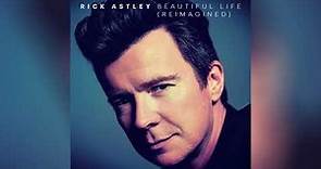 Rick Astley - Beautiful Life (Reimagined) (Official Audio)