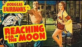 Reaching for the Moon (1930) Douglas Fairbanks- Adventure Full Length Film
