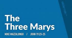 The 3 Marys (John 19) | Mike Mazzalongo | BibleTalk.tv