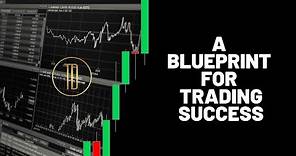 A Blueprint For Trading Success