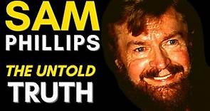 The Truth About Sam Phillips (1923 - 2003) Sam Phillips Sun Records