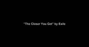"The Closer You Get" by Exile
