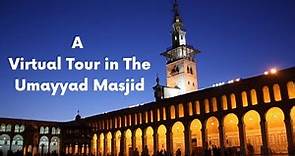 A Virtual Tour in The Umayyad Masjid || The Grand Mosque of Damascus, Syria || Rihlah