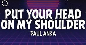 Paul Anka - Put Your Head On My Shoulder (1963 Version) (Lyrics)