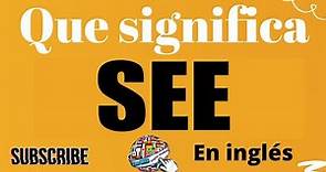 🔵 Qué significa SEE en ESPAÑOL y INGLÉS, Lista de verbos irregulares y regulares en ingles y español