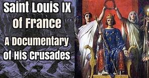 The Crusades of Saint Louis IX of France - A Documentary