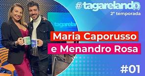 MARIA CAPORUSSO E MENANDRO ROSA - TAGARELANDO T2 #01