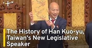 The History of Han Kuo-yu, Taiwan's New Legislative Speaker | TaiwanPlus News