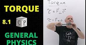 8.1 Torque | General Physics