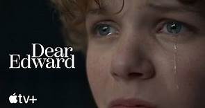Dear Edward — Official Trailer | Apple TV+