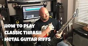 How to Play Classic Thrash Metal Guitar