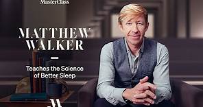Matthew Walker Teaches the Science of Better Sleep | Official Trailer | MasterClass