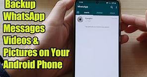 How to Backup WhatsApp Messages, Videos & Pictures on Your Android Phone