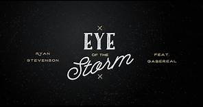 Ryan Stevenson | Eye of the Storm (feat. GabeReal) [Radio Version] {Official Lyric Video}