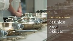 Equipment Review: The Best Stainless Steel Skillet, Our Testing Winners and Why All-Clad is Worth It