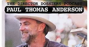 The Life and Films of Paul Thomas Anderson - The Director Dossiers