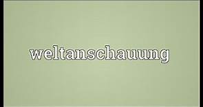 Weltanschauung Meaning