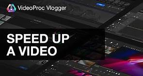 How to Speed Up a Video in 3 Ways (OVER 36x, 72x faster) | VideooProc Vlogger