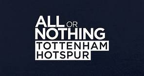 OFFICIAL TRAILER | ALL OR NOTHING: TOTTENHAM HOTSPUR