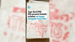 Super Bowl LVIII: DEA encuentra fentanilo en bolsas con imagen del jugador Travis Kelce