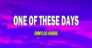 Emmylou Harris - One Of These Days (Lyrics)