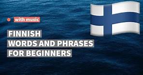Most useful Finnish words and phrases for beginners. Learn Finnish language while listening to music