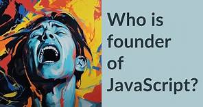 Who is founder of JavaScript?