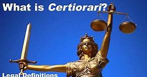 What is Certiorari? [legal terminology explained]