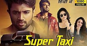 Super Taxi Full Movie In Hindi | Vijay Deverakonda, Priyanka Jawalkar, Malvika Nair | Facts & Review