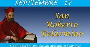 SEPTIEMBRE 17 /SAN ROBERTO BELARMINO /EL SANTO DEL DIA