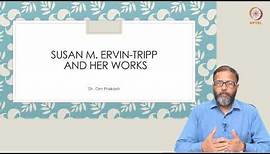 Susan Ervin M Tripp and her work