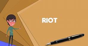 What is Riot? Explain Riot, Define Riot, Meaning of Riot