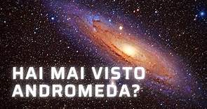 La Galassia di Andromeda: come e quando guardarla (a occhio nudo)