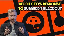 Reddit CEO Steve Huffman addressed the backlash