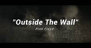 "Outside The Wall" - Pink Floyd [sub. español]