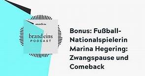 Bonus: Fußball-Nationalspielerin Marina Hegering: Zwangspause und Comeback | brand eins-Podcast