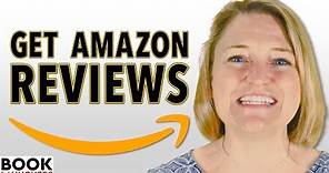 How to Get Amazon Reviews for Your Book - 4 Types of Reviewers to Find