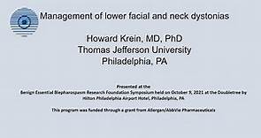 Howard Krein, MD, PhD, FACS - Management of Lower Facial & Neck Dystonias