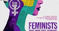 Feminists: What Were They Thinking? (2018) | ČSFD.cz