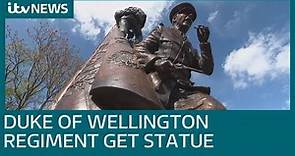New statue unveiled to Duke of Wellington's Regiment | ITV News