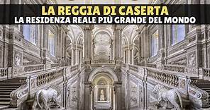 La Reggia di Caserta, storia della residenza reale più grande del mondo
