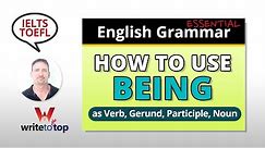 How to Use BEING (verb, gerund, participle, noun)