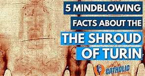 10 Mindblowing Facts About The Shroud Of Turin | The Catholic Talk Show