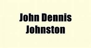 John Dennis Johnston
