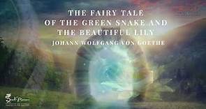 The Fairy Tale Of The Green Snake & The Beautiful Lily by Goethe | Part One of Eight | Awakening