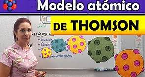 MODELO ATÓMICO DE THOMSON ⚛Explicación del modelo atómico de Thomson ⚛ El átomo